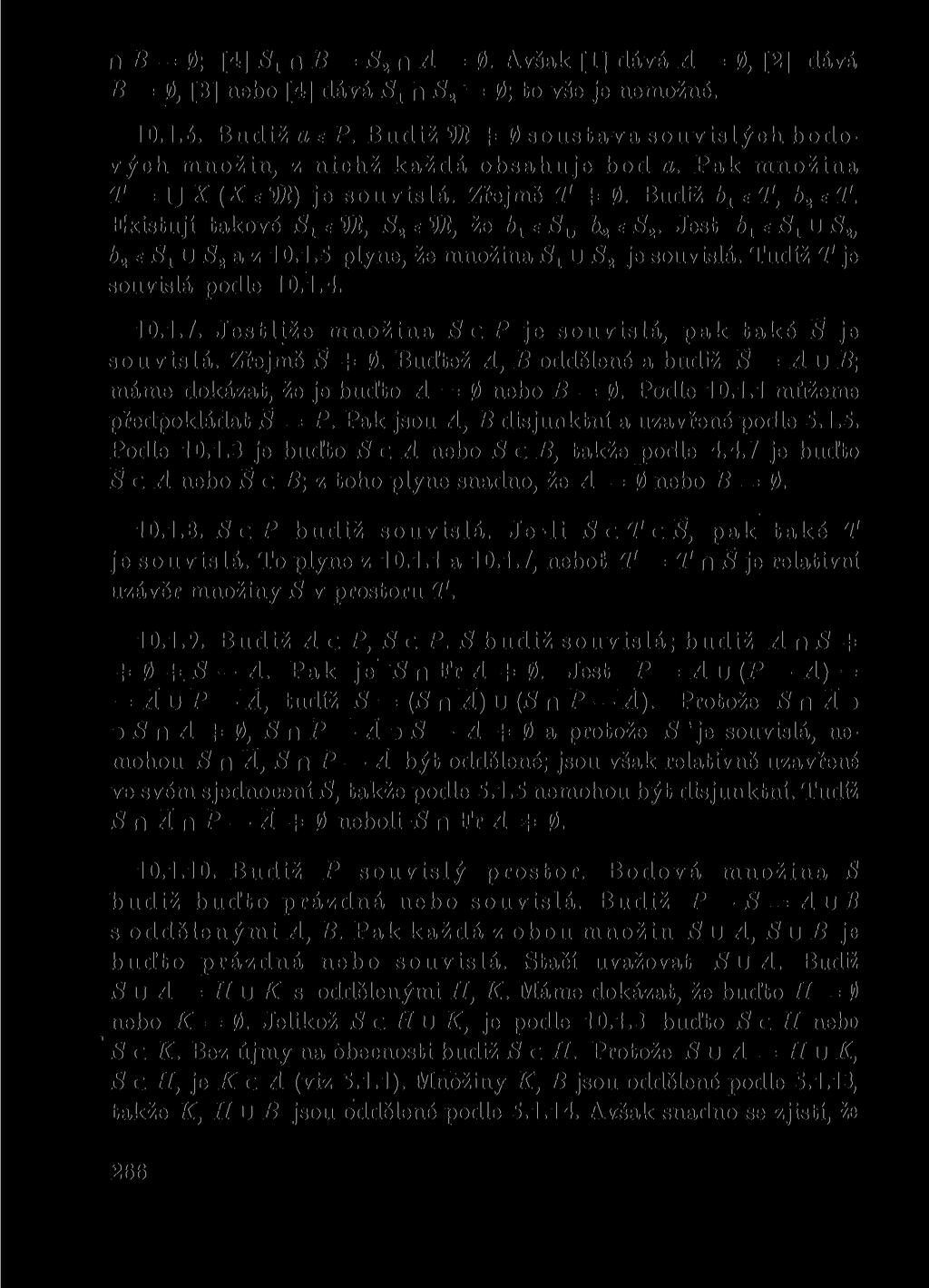 fl B = 0; [4] S± n B = S2 n A = 0. Avšak [1] dává A = 0, [2] dává B = 0, [3] nebo [4] dává n S2 = 0; to vše je nemožné. 10.1.6. Budiž ae P.