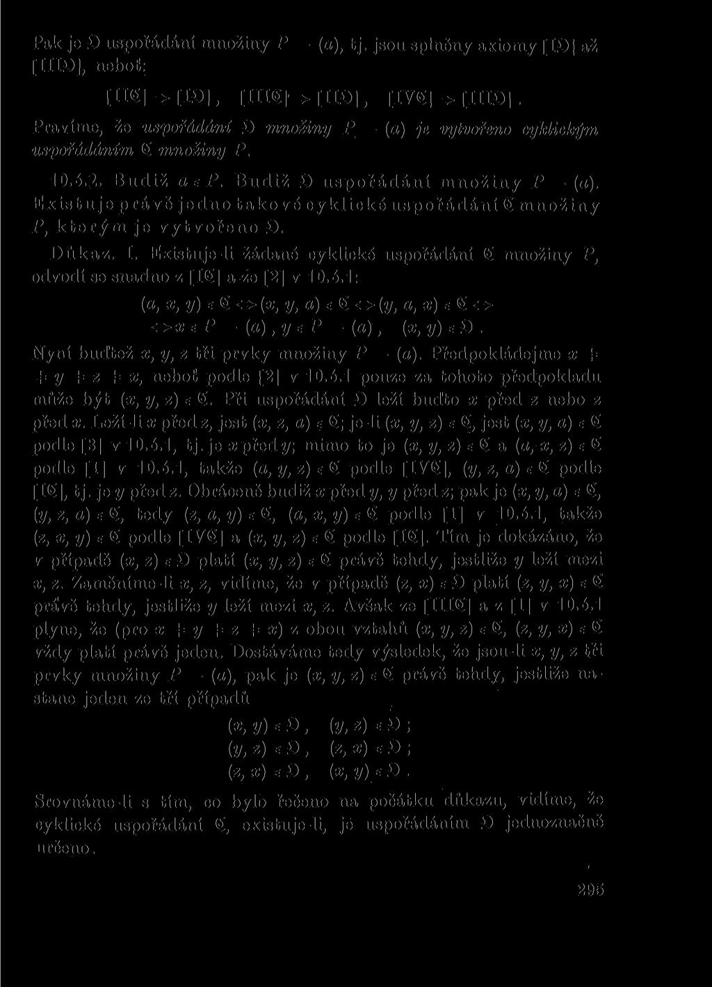 Pak je > uspořádání množiny P (a), tj. jsou splněny axiomy [10] až [1110], neboť: [IIS] => [10], [Illg]' = [110], [IVg] => [IIIO].