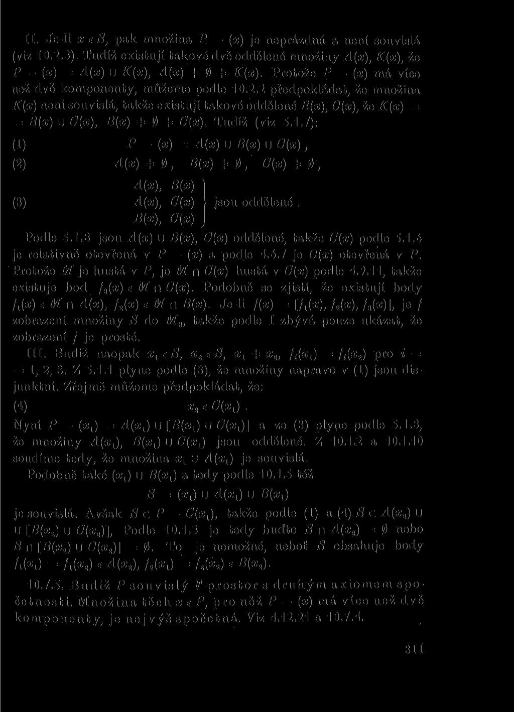 II. Je-li x e S, pak množina P (x) je neprázdná a není souvislá (viz 10.2.3). Tudíž existují takové dvě oddělené množiny A[x), K(x), že P - (x) = A ( x ) u K(x), A(x) 4= 0 4= K(x).