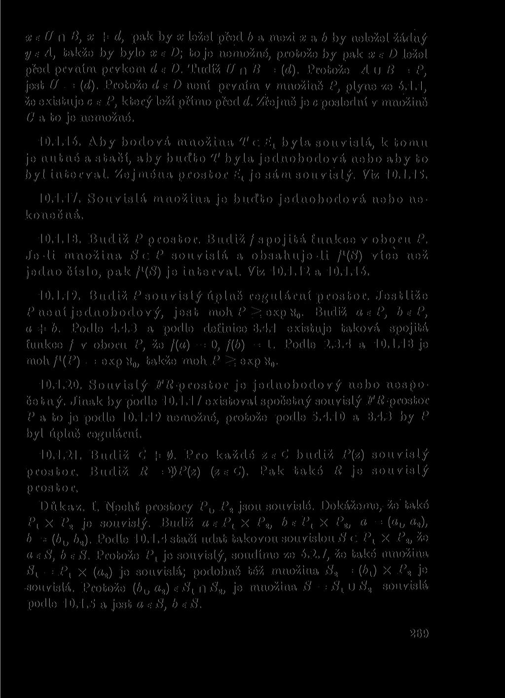 x e U n -B, x = = d, pak by x ležel před b a mezi a; a 6 by neležel žádný y e A, takže by bylo x e D\ to je nemožné, protože by pak x e D ležel před prvním prvkem d e D. Tudíž U n B = (d).