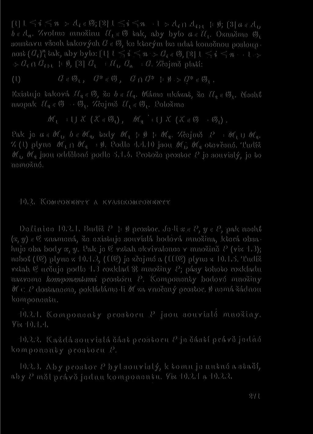 [1]1 ^ť ^n=>i4 <6 @;[ 2]1 ^ i ^ n - 1 => At n Ai+1 #= 0; [3 ]aea1, bean. Zvolme množinu H1 e @ tak, aby bylo a e Označme @1 soustavu všech takových G e, ke kterým lze udat konečnou posloupnost {(?