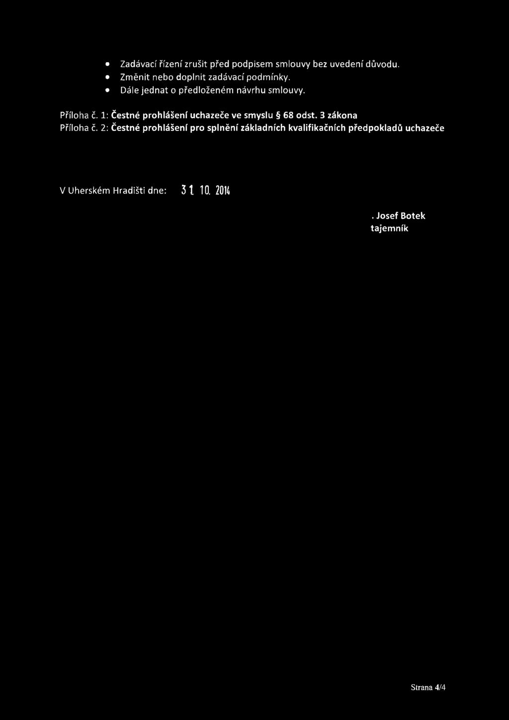 Příloha č. 1: Čestné prohlášení uchazeče ve smyslu 68 odst. 3 zákona Příloha č.