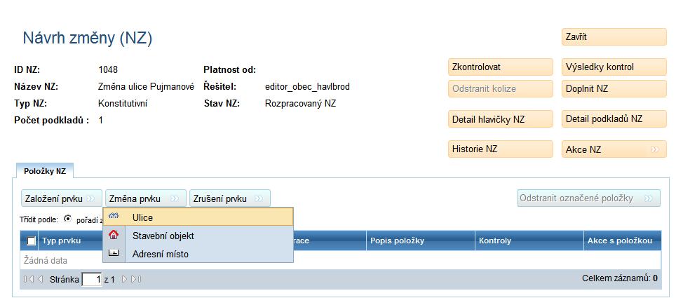 1.3.2 Změna prvku ULICE Pro změnu prvku ulice je možné si založit nový NZ dle výše zmíněného postupu, nebo změnu provést v již založeném NZ, který obsahuje i jiné položky.