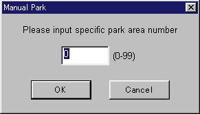 Zobrazí se dialogové okno Manual Park (Manuální parkování): b. Do políčka zadejte požadované číslo pozice (0-99).
