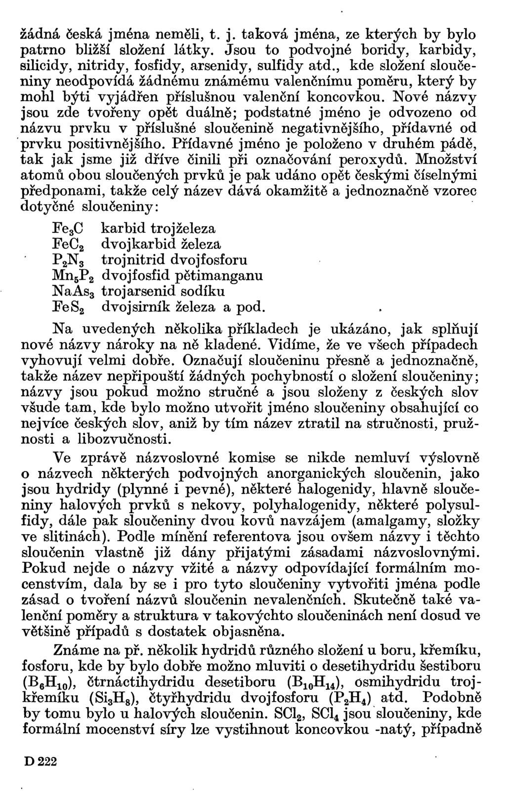 žádná česká jména neměli, t. j. taková jména, ze kterých by bylo patrno bližší složení látky. Jsou to podvojné boridy, karbidy, silicidy, nitridy, fosfidy, arsenidy, sulfidy atd.