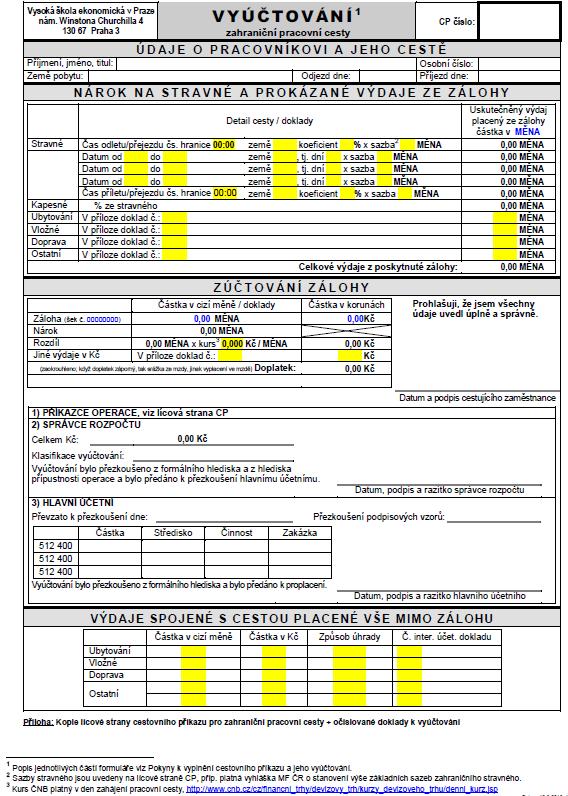 Obrázek č. 3: Vyúčtování zahraniční pracovní cesty Pramen: Formulář - Vyúčtování zahraniční pracovní cesty. Vysoká škola ekonomická v Praze [online] [cit. 2010-02-12]. Dostupný na WWW: <http://www.