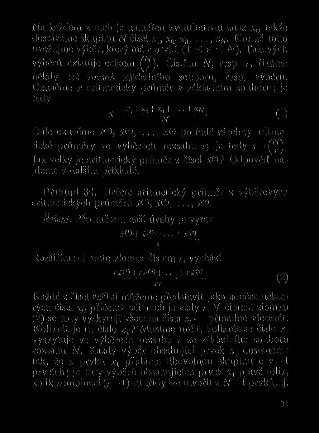 Na každém z nich je naměřen kvantitativní znak takže dostáváme skupinu N čísel x } x 2, x a,..., x N. Kromě toho uvažujme výběr, který má r prvků ( grš N).