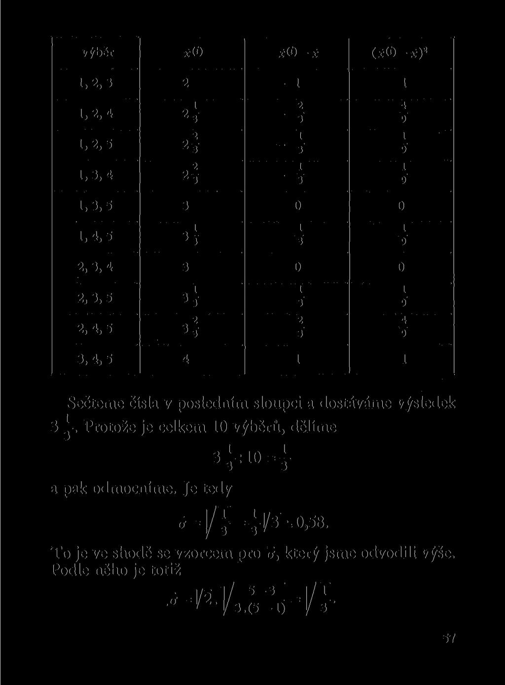 výběr x(0 xm-x (x«-x) 2,2,3 2 -,2,4,2,5,3,4 -> 2-3 2 2-3 2 3 ~ T i 3 4 9 "9 9,3,5 3 0 0,4,5 34 2, 3,4 3 0 0 2, 3,5 34 2,4,5 34 3,4,5 4 "3 T 2 3 9 "9 4 9 Sečteme čísla v posledním sloupci a