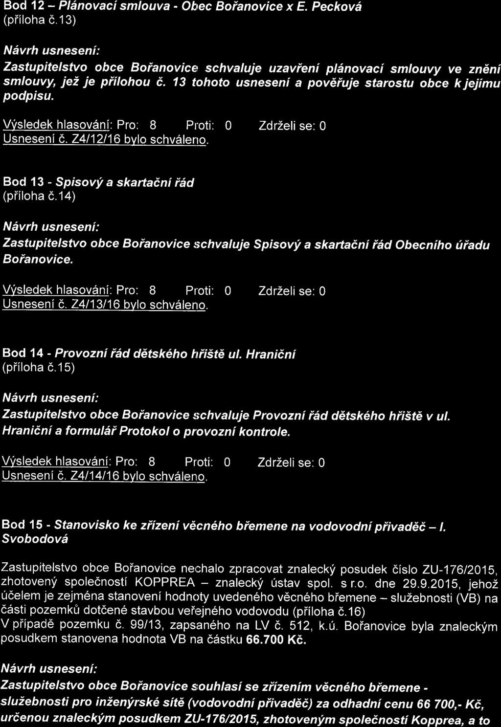 Bod 12 - Plilnovaci smlouva - Obec Boianovice x E. Peckovd (piiloha c.13) Zastupitelsfuo obce Boianovice; schvaluje uzavieni pl1novaci smlouvy ve zn6ni smlouvy, iei ie pillohou c.