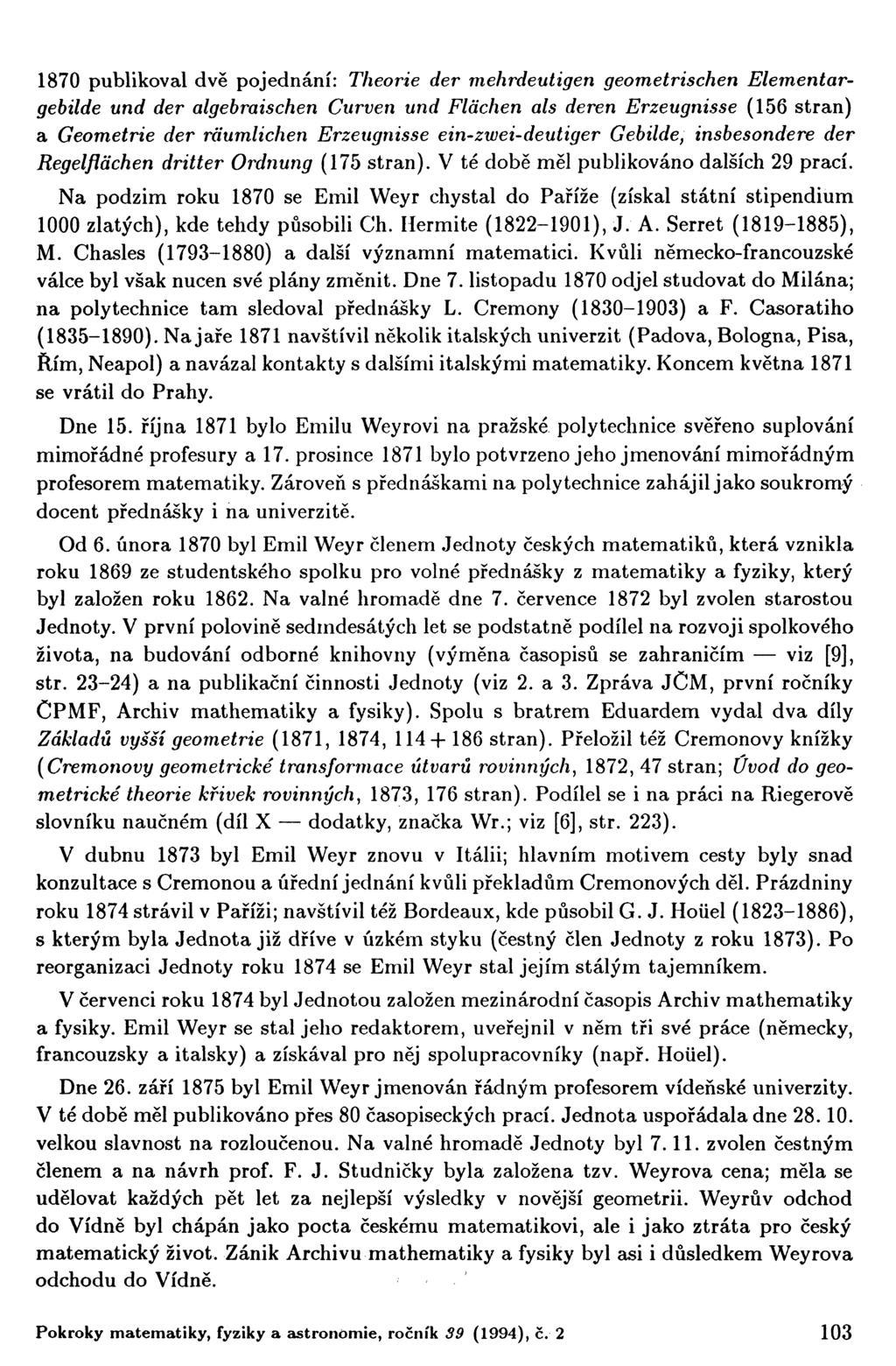 1870 publikoval dvě pojednání: Theorie der mehrdeutigen geometrischen Elementargebilde und der algebraischen Curven und Fláchen als deren Erzeugnisse (156 stran) a Geometrie der rdumlichen