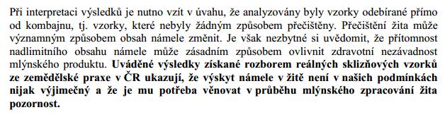 - Nejčastěji na žitě rostoucím na vlhčí a zastíněné půdě.