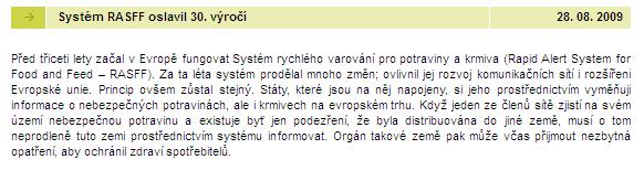 RASFF Rapid Alarm System for Food and Feed (RASFF) systém rychlého varování pro potraviny a krmiva Systém RASFF slouží pro ohlašování rizikových