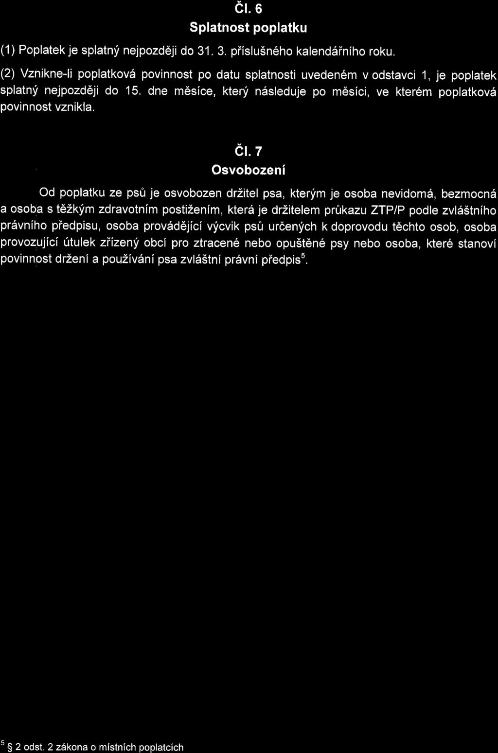 et. e Splatnost poplatku (1) Poplatek je splatnf nejpozd6ji do 31, 3. piislu5n6ho katend6iniho roku.