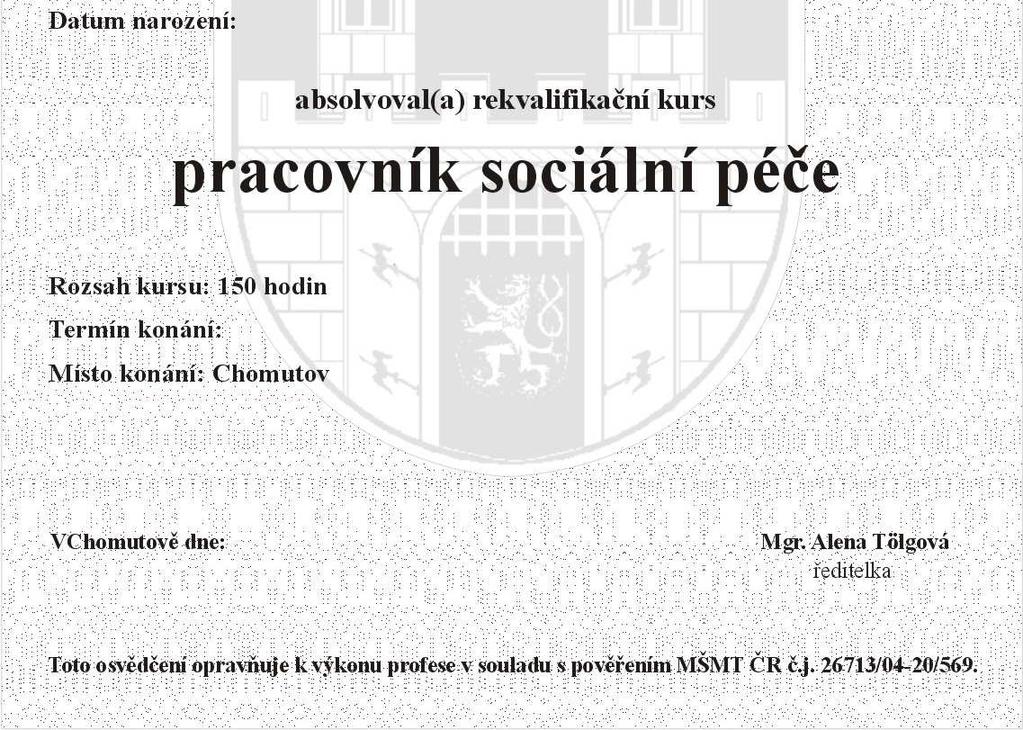Tento kurz je pořádán na základě akreditace, kterou MÚSS Chomutov udělilo MPSV ČR dne 4. 5. 2007 s platností do 4. 5. 2011.