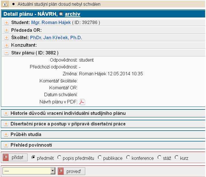 Obr.3:Založený studijní plán Po kliknutí na detail plánu se v hlavičce zobrazí všechny základní informace o studentovi, předsedovi oborové rady (dále jen OR), školiteli, konzultantovi, stavu plánu.