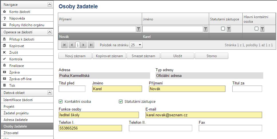 2.7 Osoby žadatele Do této záložky se uvádí osoby, které budou zastupovat a jednat za žadatele: Statutární zástupce a hlavní kontaktní osoba může být stejná osoba.