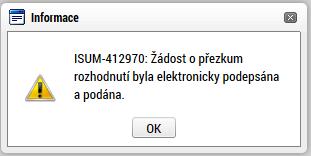 Upozornění: Podepsat a podat žádosti o přezkum rozhodnutí může podat pouze uživatel s rolí signatář, případně zmocněnec.