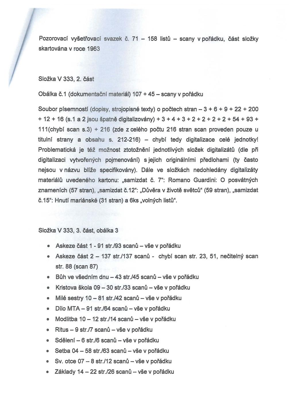 Pozorovací vyšetřova cí svazek Č. 71-158 listů - scany v pořádku, část složky skartována v roce 1963 Složka V 333,2. část Obálka č.