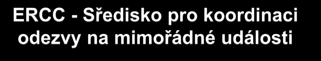 Komunikační centrum sloužící ČS a EK v režimu 24/7 Hlavní činnosti Monitorování Včasné varování a upozornění GMES (referenční, situační a satelitní mapy) Informování Informační služby ECHO (denní