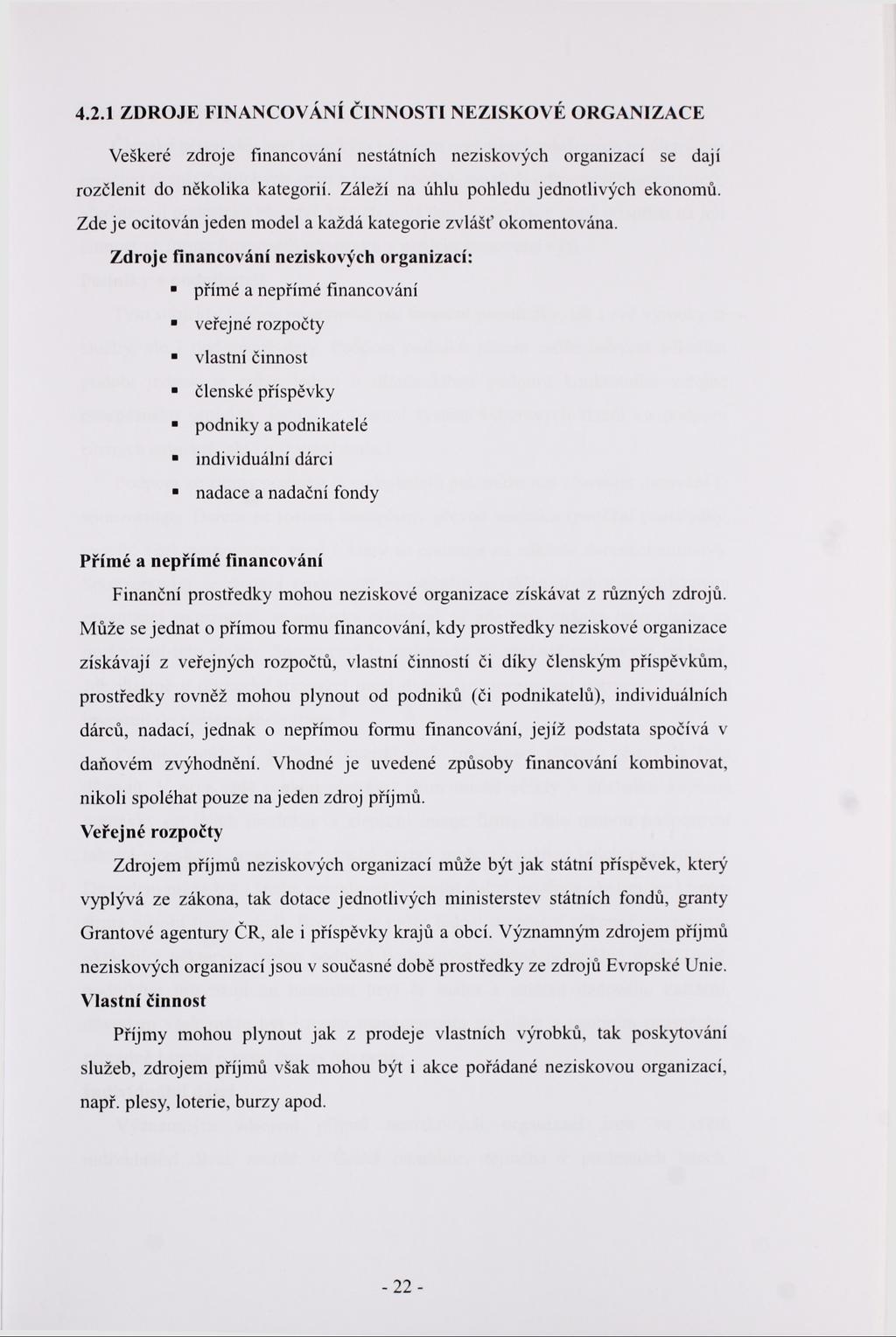 4.2.1 ZDROJE FINANCOVANÍ ČINNOSTI NEZISKOVÉ ORGANIZACE Veškeré zdroje financování nestátních neziskových organizací se dají rozčlenit do několika kategorií.