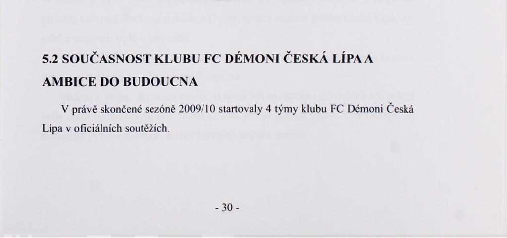 Ještě malé pozastavení nad názvem klubu. Tento nezvyklý název vznikl ještě za dob, kdy se zakládající členové scházeli pouze rekreačně.