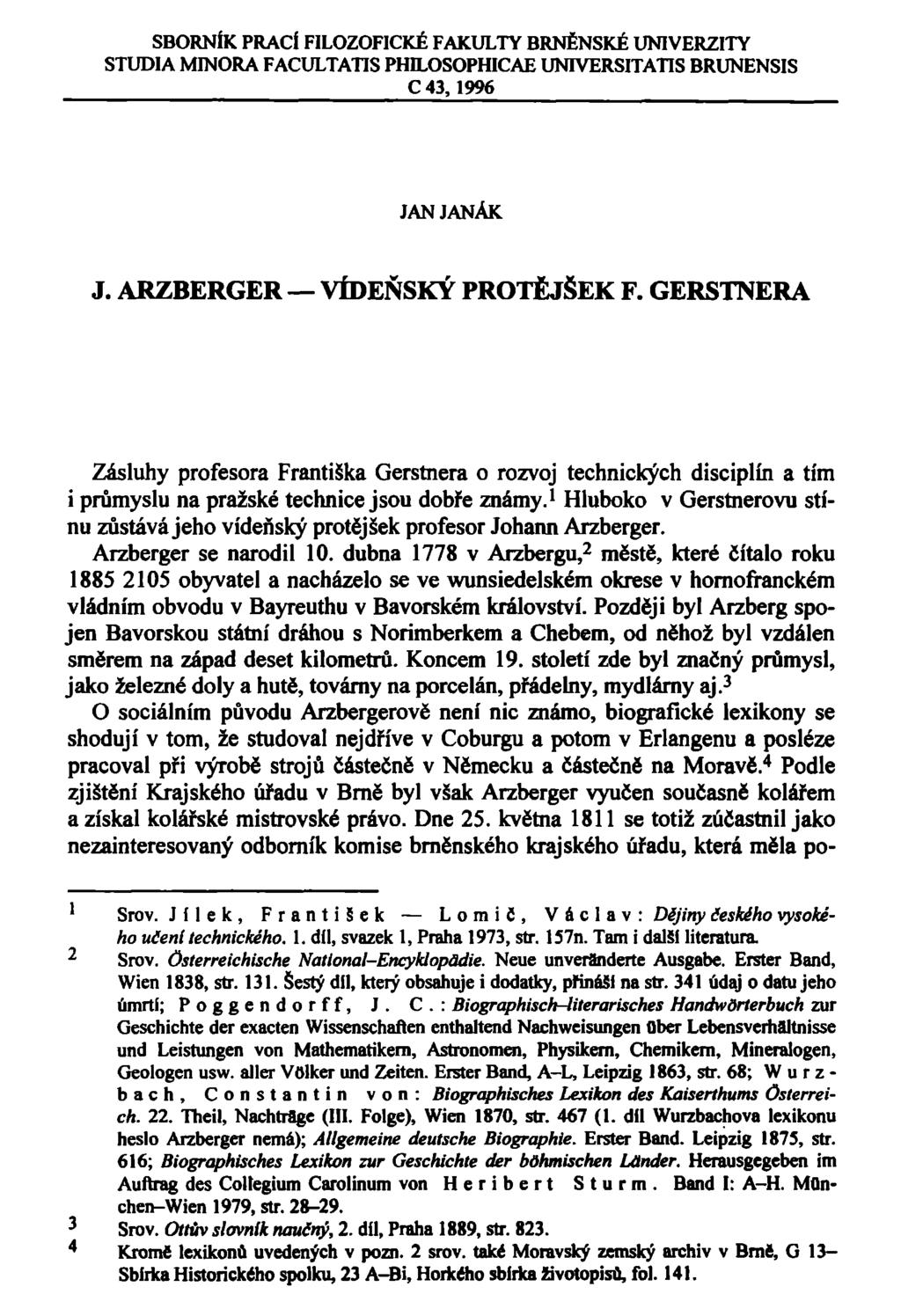 SBORNÍK PRACÍ FILOZOFICKÉ FAKULTY BRNĚNSKÉ UNIVERZITY STUDIA MINORA FACULTATIS PHILOSOPHICAE UNIVERSITATIS BRUNENSIS C 43,1996 JAN JANÁK J. ARZBERGER VÍDEŇSKÝ PROTĚJŠEK F.