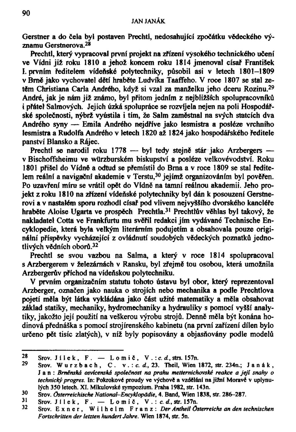 90 JAN JANÁK Gerstner a do čela byl postaven Prechtl, nedosahující zpočátku vědeckého významu Gerstnerova.