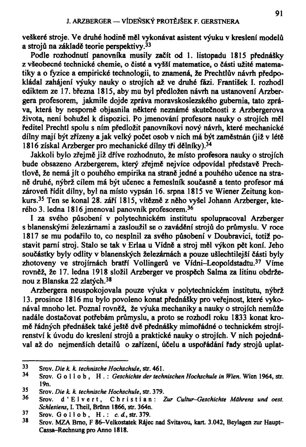 J. ARZBERGER VÍDEŇSKÝ PROTĚJŠEK F. GERSTNERA 91 veškeré stroje. Ve druhé hodině měl vykonávat asistent výuku v kreslení modelů a strojů na základě teorie perspektivy.