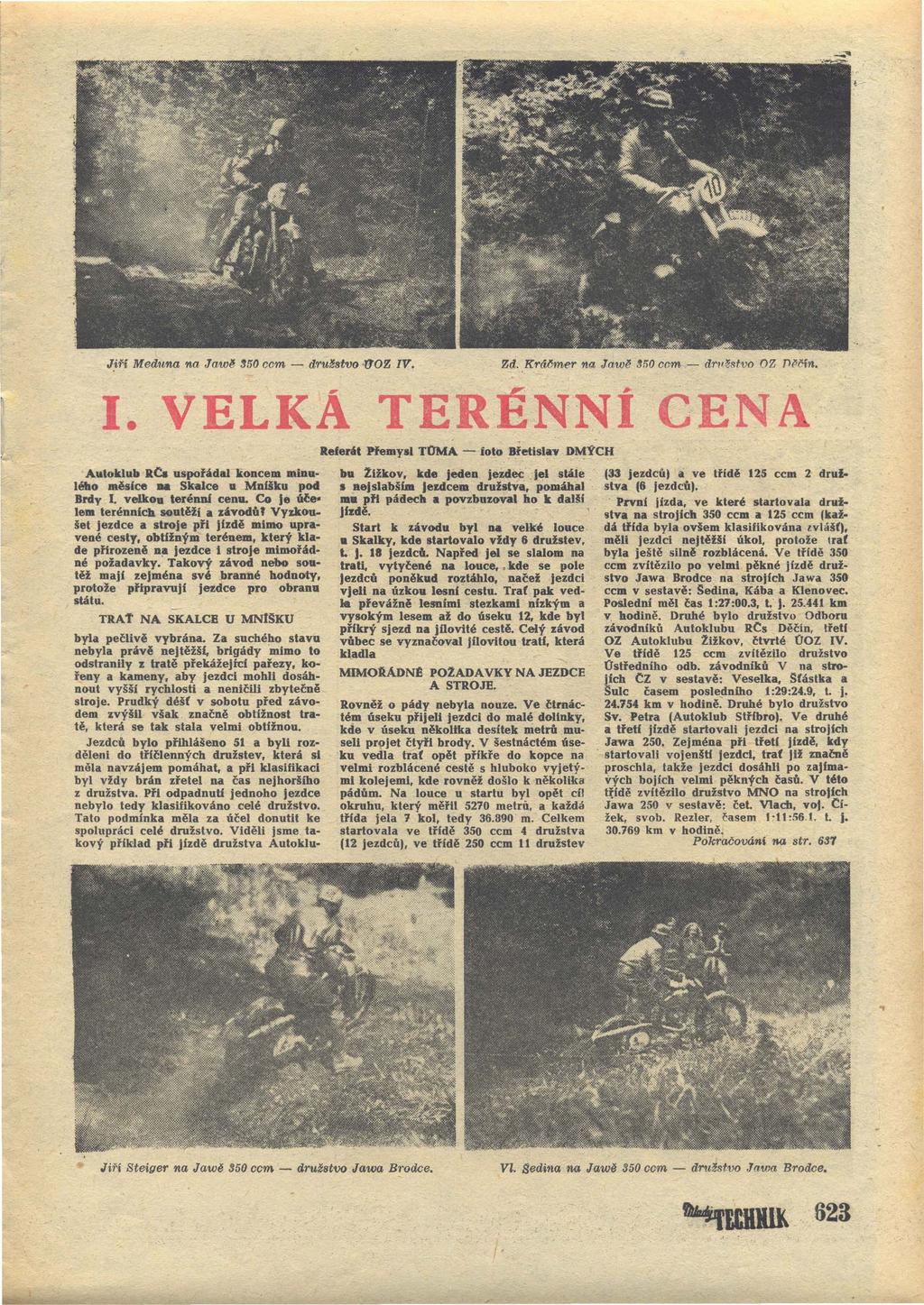 J.iří Meduna na Jaw~ 350 ccm - dru~stvo {TOZ IV. Zd. Krábner!ta Jaw~ 350 ccm - dn l ~stvo OZ n N5ín. J. VELKA TERÉNNÍ CEN A Refe"t Přemysl TOMA Autoklub RC. uspoř.tdal koncem minulého měsíce.