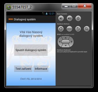 aplikace pracující ve vlastním zařízení nejdříve probíhala pouze ve vývojovém prostředí Eclipse, kde je možno si nakonfigurovat přes Android Virtual Device Manager více virtuálních zařízení s různými