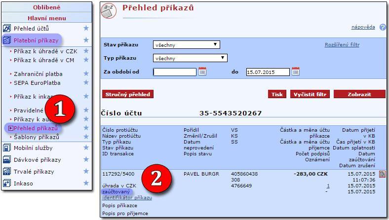 OVĚŘENÍ STAVU ODESLANÉ PLATBY / DÁVKY PLATEB JEDNORÁZOVÁ PLATBA 1. v levém menu zvolíme Platební příkazy / Přehled příkazů 2.