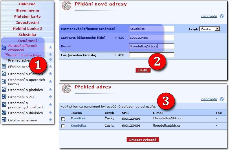 NASTAVENÍ OZNÁMENÍ NOTIFIKACE PŘIDÁNÍ ADRESÁTA 1. v levém menu zvolíme Oznámení / Adresář příjemců oznámení / Přidání nové adresy 2.