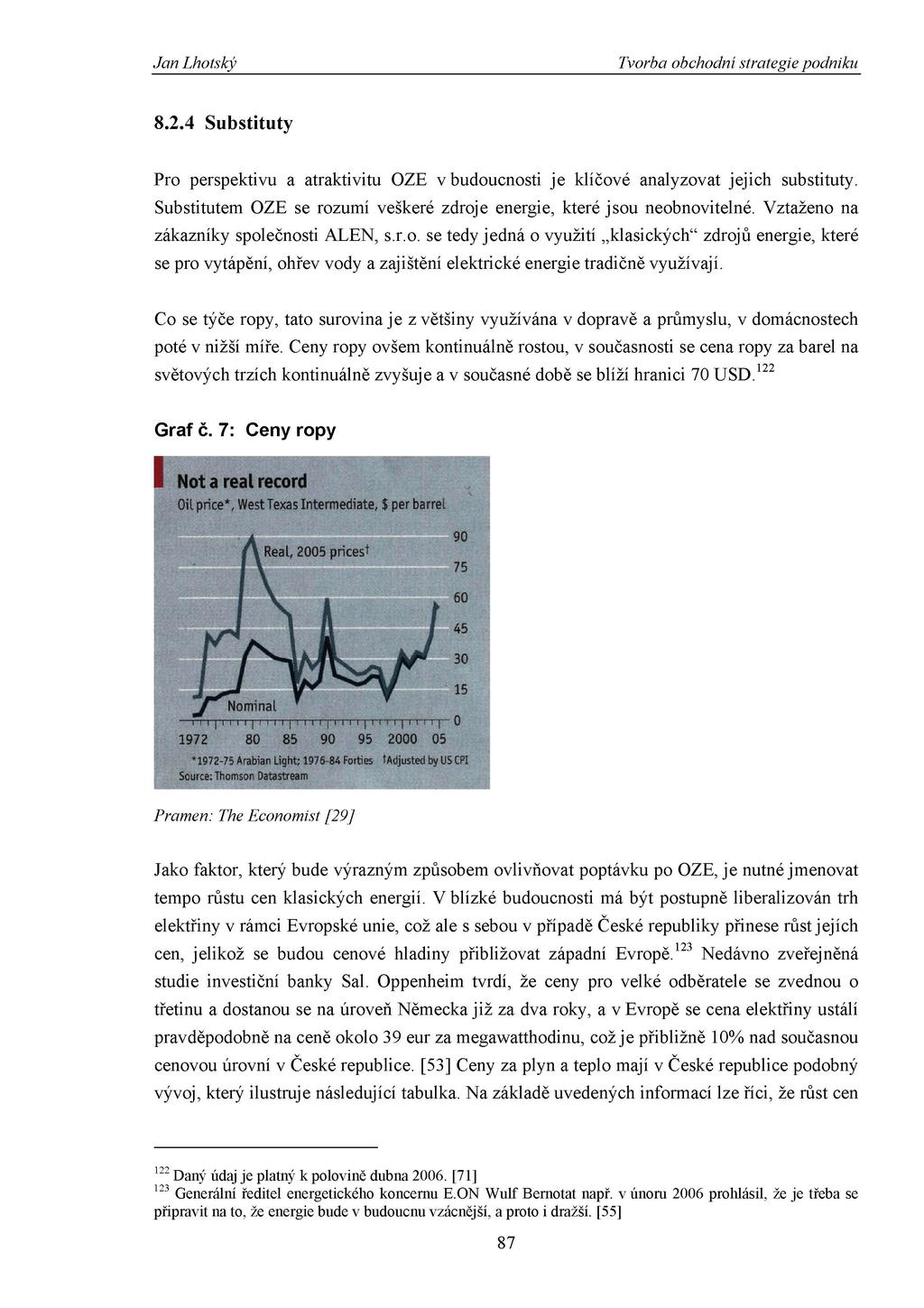 8.2.4 Substituty Pro perspektivu a atraktivitu OZE v budoucnosti je klíčové analyzovat jejich substituty. Substitutem OZE se rozumí veškeré zdroje energie, které jsou neobnovitelné.