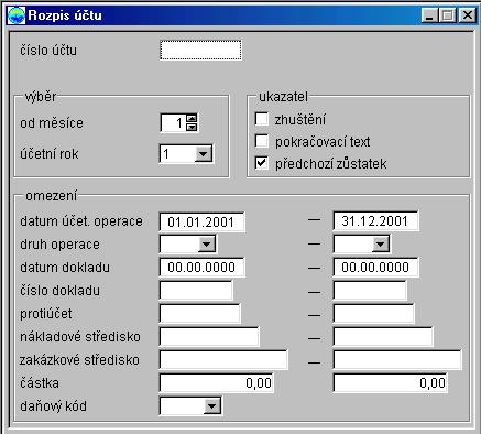 Rozpis účtu - obrazovka číslo účtu od měsíce účetní rok zhuštění pokračovací text K jednotlivým :...: 8-místné, alfanumerické pole Zde je zadáno číslo účtu, z kterého se má provést rozpis.