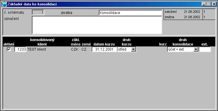 Kmenová data konsolidace číslo schématu zkratka označení aktivní konsolidovaný klient K jednotlivým polím:...: Vstupní pole Zadání kódu konsolidačního schématu.