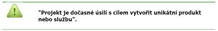 Definice projektového řízení Definice projektu = nejdůležitější prvek projektového řízení!