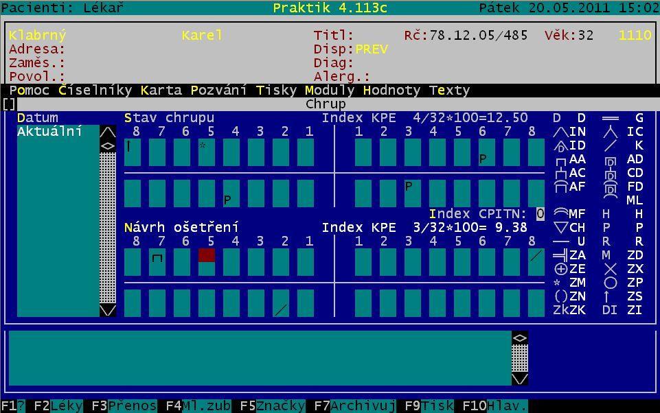 Nacházíte se v dekursu pacienta. V dolním menu je zobrazena položka F6-Chrup. Po stisku klávesy F6 se zobrazí dva zubní kříže Stav chrupu a Návrh ošetření. Mezi kříži se přepíná klávesou Tab.