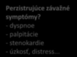 Perzistrujúce závažné symptómy?