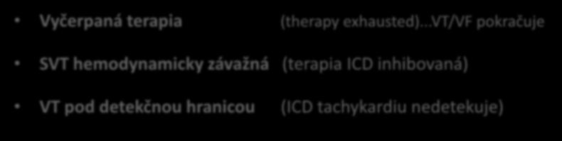 Hospitalizačný manažment II. Scenár: Pretrvávajúca tachykardia hemodynamicky závažná (SVT / VT) Vyčerpaná terapia (therapy exhausted).