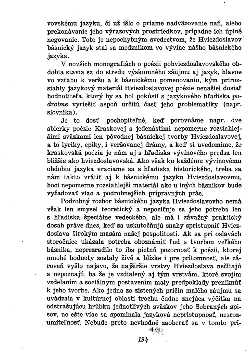 vovskému jazyku, či už išlo o priame nadväzovanie naň, alebo prekonávanie jeho výrazových prostriedkov, prípadne ich úplné negovanie.