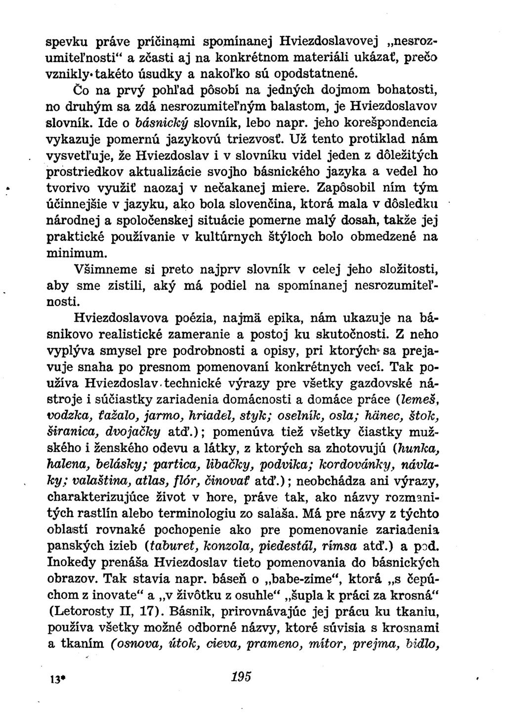 spevku práve príčinami spomínanej Hviezdoslavovej nesrozumitelnosti" a zčásti aj na konkrétnom materiáli ukázať, prečo vznikly takéto úsudky a nakoľko sú opodstatnené.