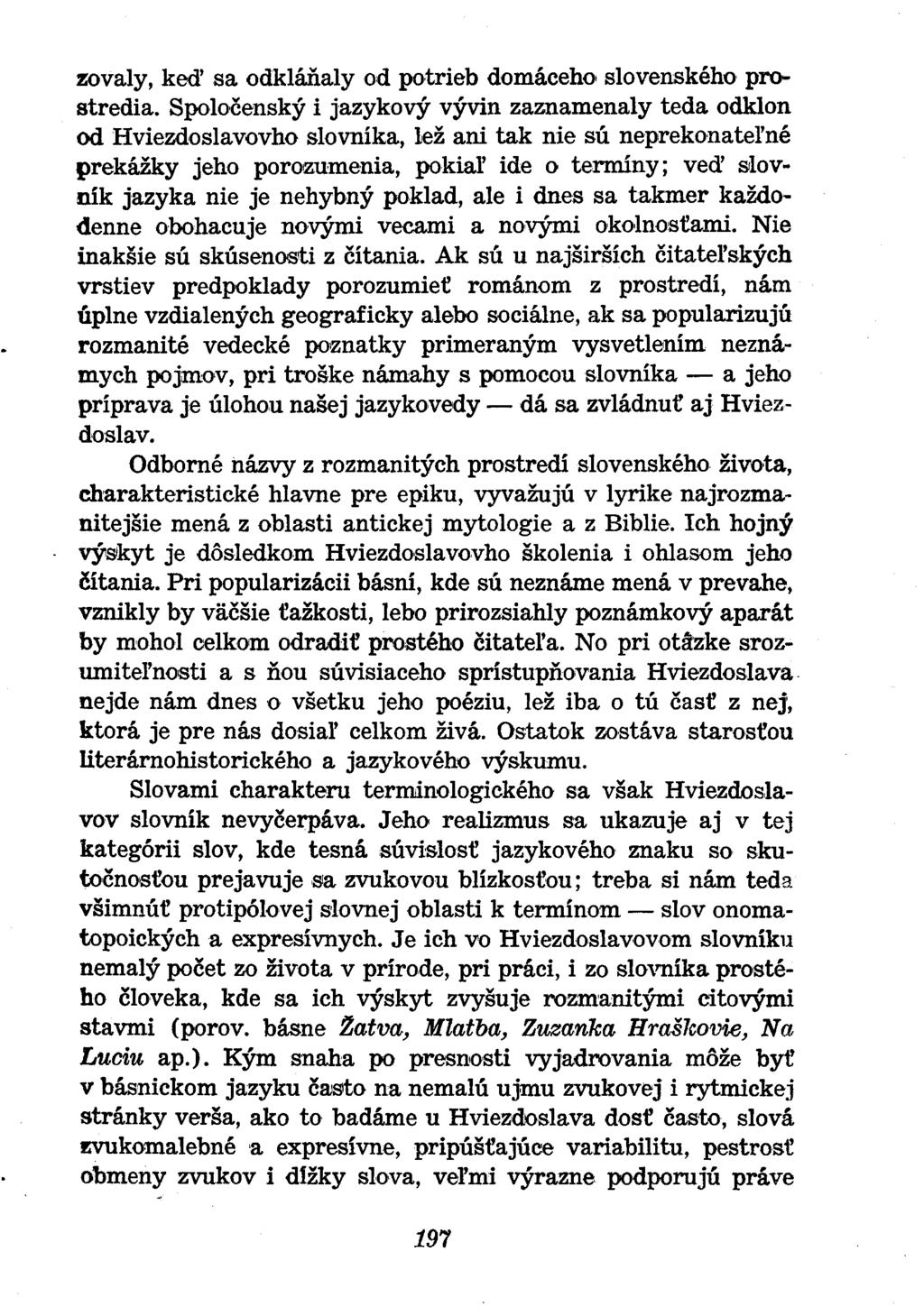 zovaly, keď sa odkláňaly od potrieb domáceho' slovenského prostredia.