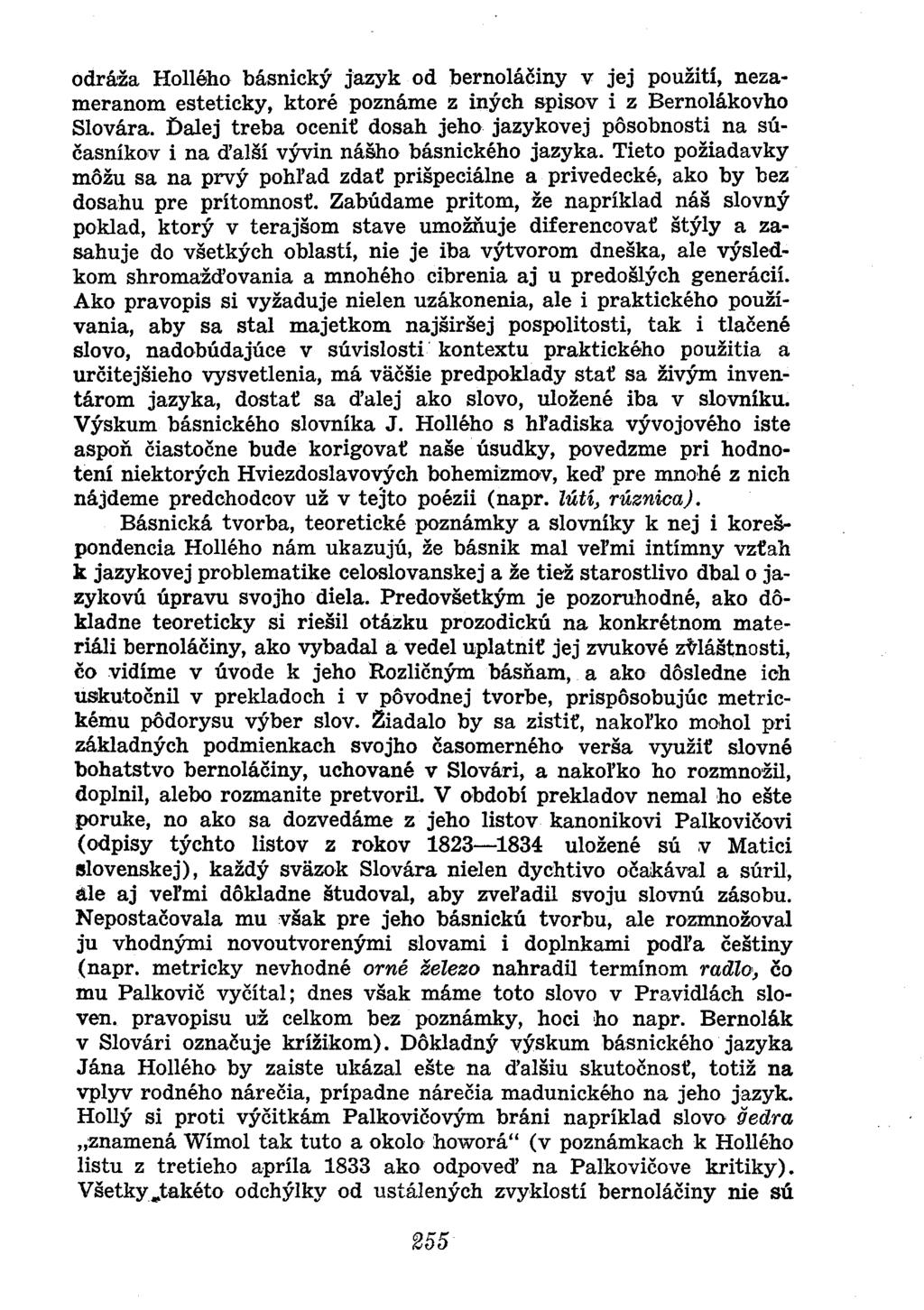 odráža Hollého básnický jazyk od bernoláčiny v jej použití, nezameranom esteticky, ktoré poznáme z iných spisov i z Bernolákovho Slovára.