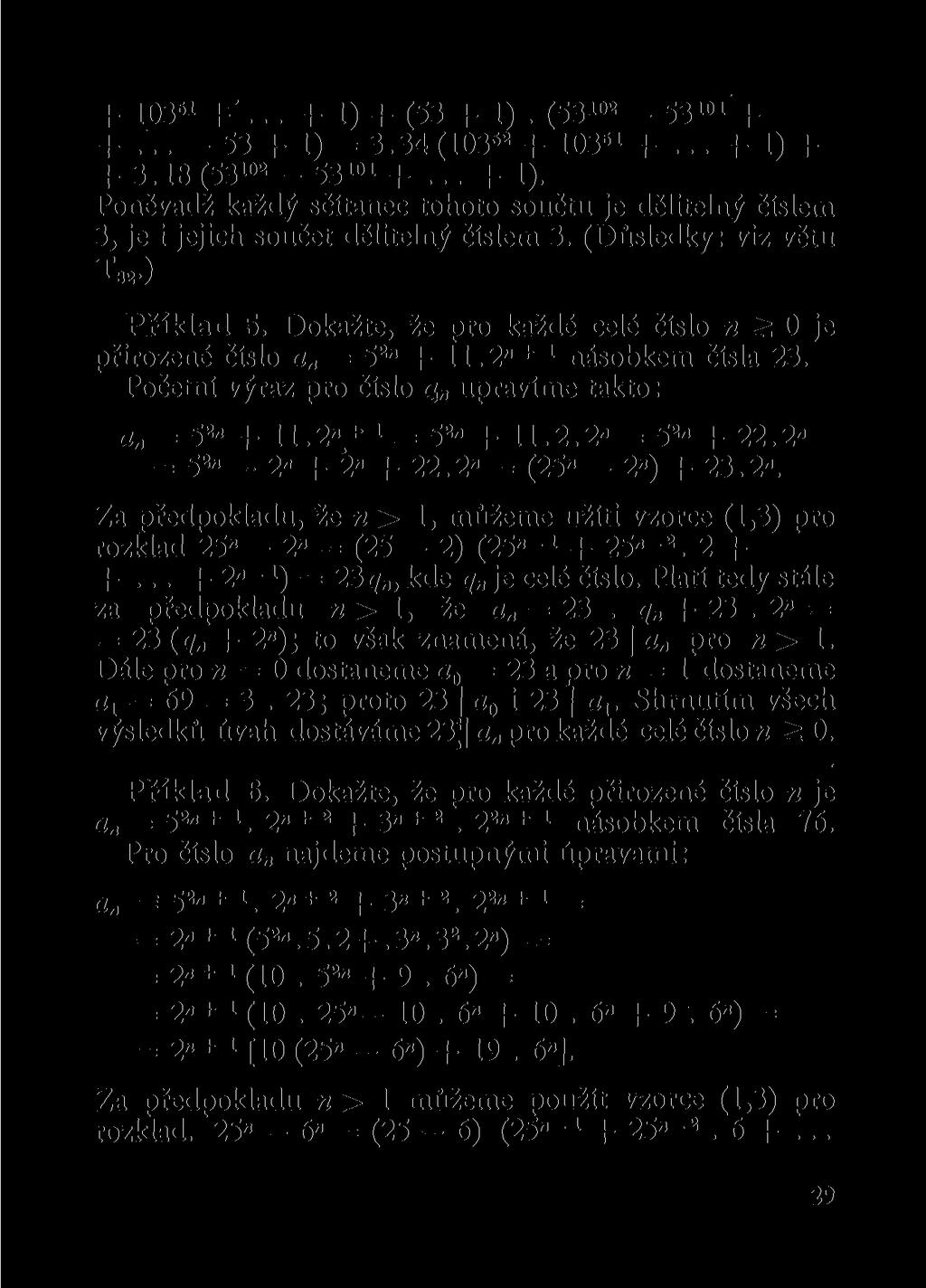 + 103" +'... + 1) + (53 + 1) (53 102-53 101 + +.'..- 53 + 1) = 3.34 (103 52 + 103" +... + 1) + + 3.18 (53 102 53 101 +... + 1). Poněvadž každý sčítanec tohoto součtu je dělitelný číslem 3, je i jejich součet dělitelný číslem 3.