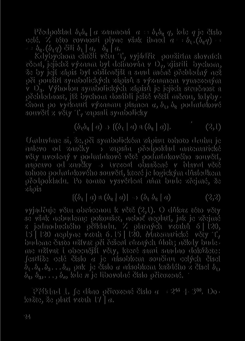 Předpoklad b x b 2 a znamená a = b 1 b 2 q, kde q je číslo celé. Z této rovnosti plyne však ihned a = b 1.(b 2 q) = = h-q>i<í) čili 1 a, b 2 a.