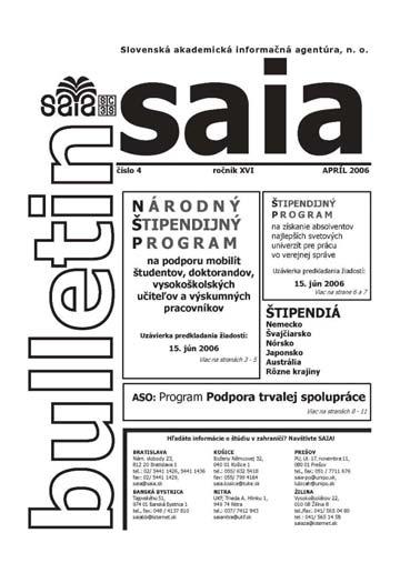 2006,Trenčín Otvorené dni kariéry výstava o študijných a štipendijných možnostiach pre študentov Informácie o programe zverejnili denníky SME, Pravda, Hospodárske noviny, Nový čas, študentský časopis