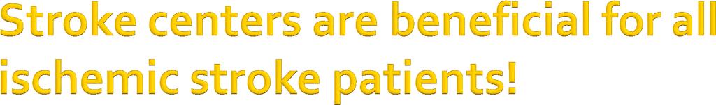 Canadian Stroke Network study (n = 6223) Comparing ischemic stroke mortality in stroke center vs.