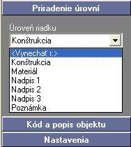 alej je nutné definova úrove riadkov, teda do akej úrovne sa budú údaje v rozpo te zapisova. Kliknete myšou do vybraného riadku a v panely Priradenie úrovní vyberiete požadovanú úrove.