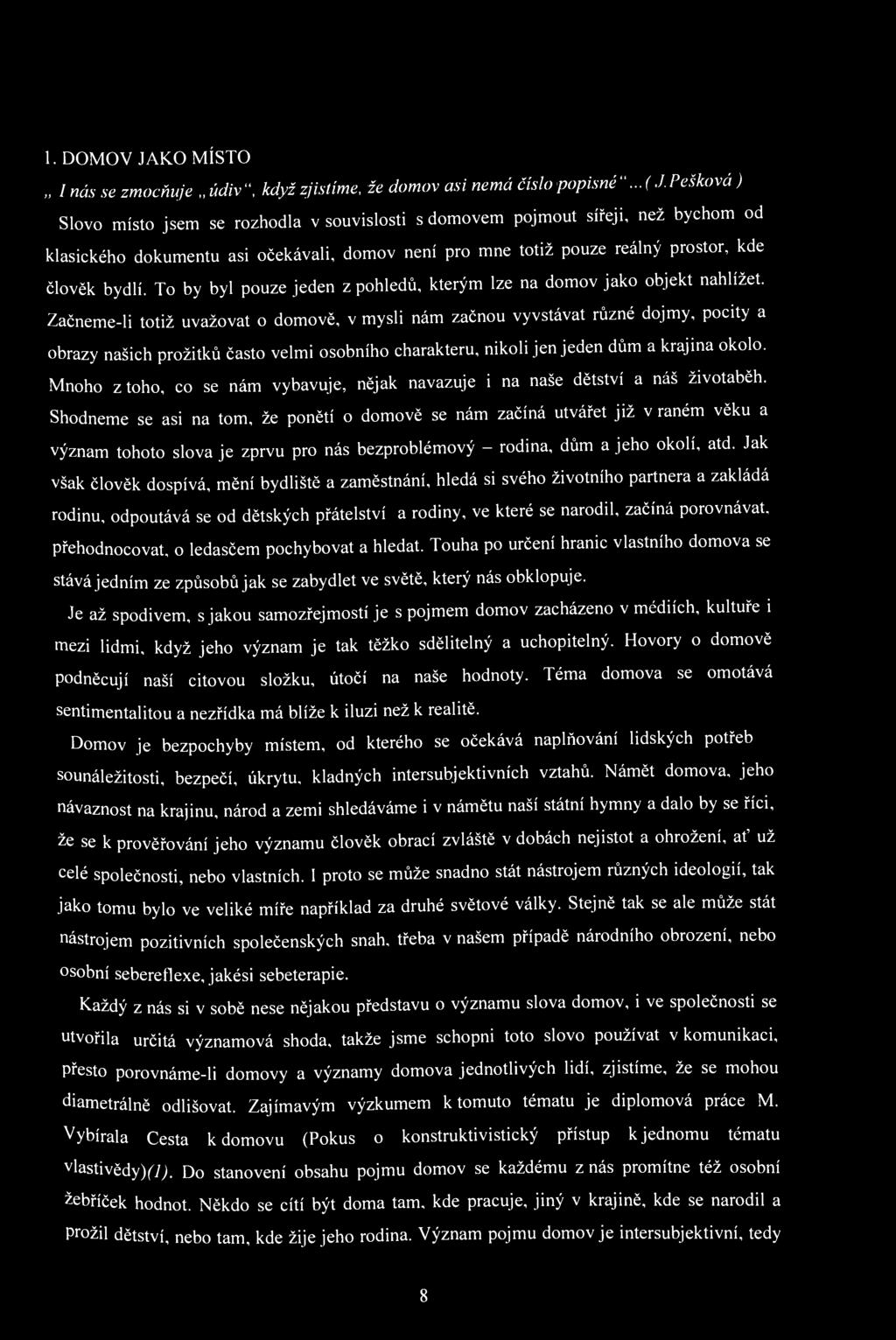 1. DOMOV JAKO MÍSTO I nás se zmocňuje údiv", když zjistíme, že domov asi nemá číslo popisné"...( J.