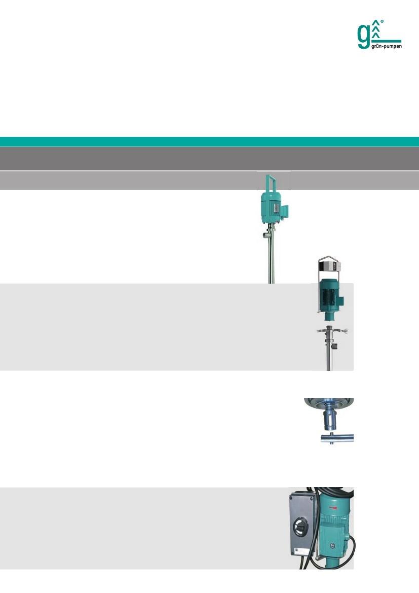 Program s krokmi pre množstvo aplikácií 4 verzie čerpadla pre montáž v a mimo sudov a kontajnerov Pevná verzia určená pre pevné aplikácie : motor a čerpadlo pevne spojené : ľahká manipulácia s